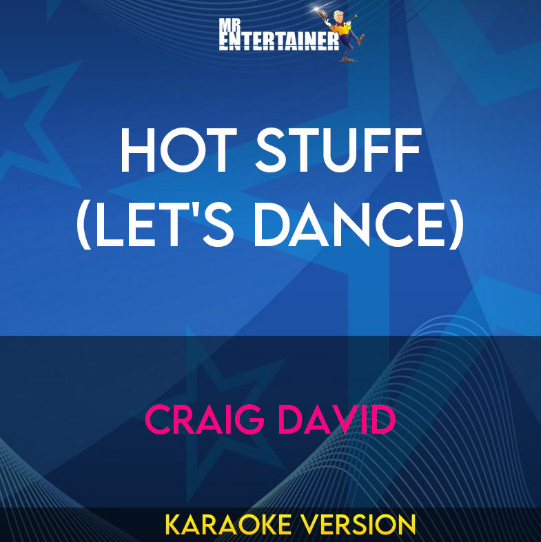 Hot Stuff (Let's Dance) - Craig David (Karaoke Version) from Mr Entertainer Karaoke