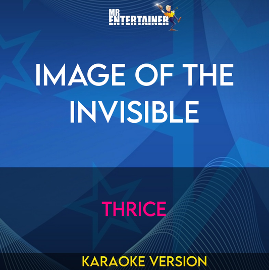 Image Of The Invisible - Thrice (Karaoke Version) from Mr Entertainer Karaoke