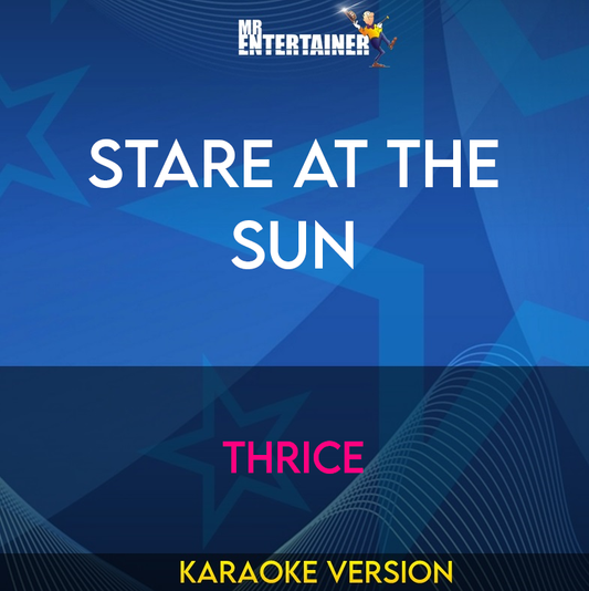 Stare At The Sun - Thrice (Karaoke Version) from Mr Entertainer Karaoke