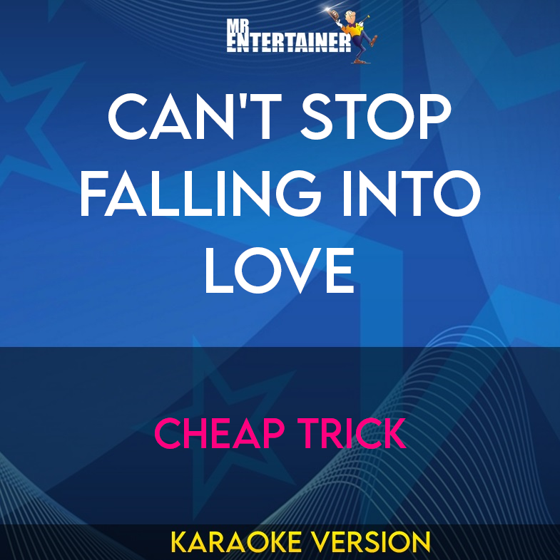 Can't Stop Falling Into Love - Cheap Trick (Karaoke Version) from Mr Entertainer Karaoke