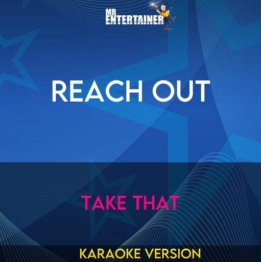 Reach Out - Take That (Karaoke Version) from Mr Entertainer Karaoke