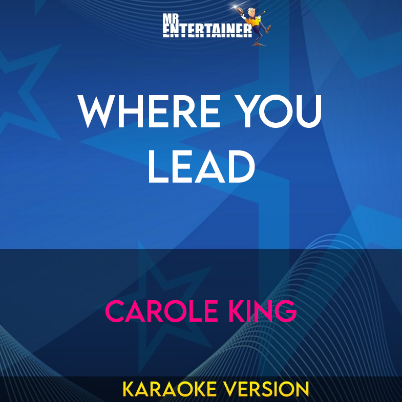 Where You Lead - Carole King (Karaoke Version) from Mr Entertainer Karaoke