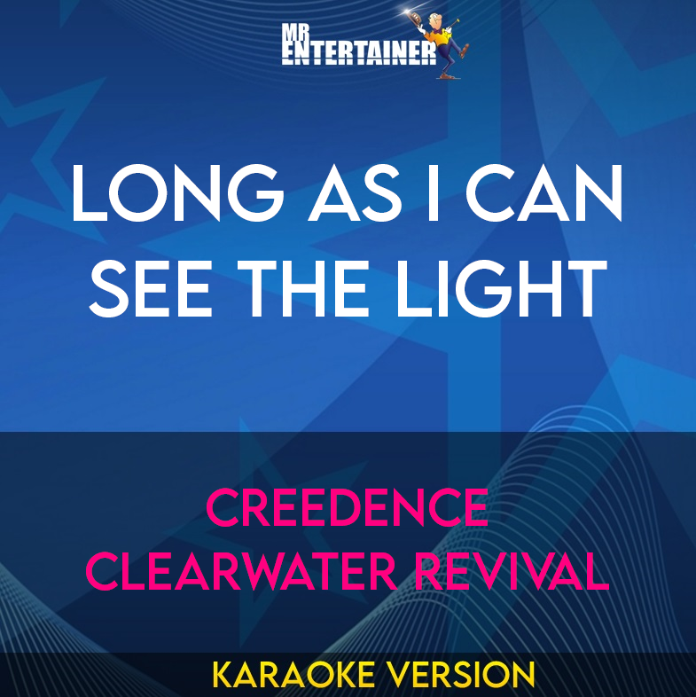Long As I Can See The Light - Creedence Clearwater Revival (Karaoke Version) from Mr Entertainer Karaoke