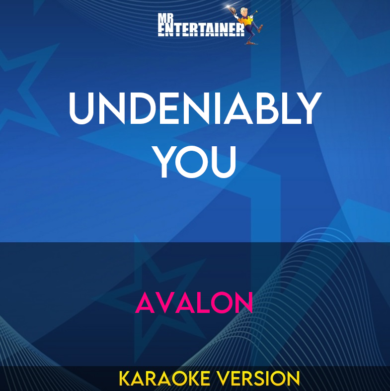 Undeniably You - Avalon (Karaoke Version) from Mr Entertainer Karaoke