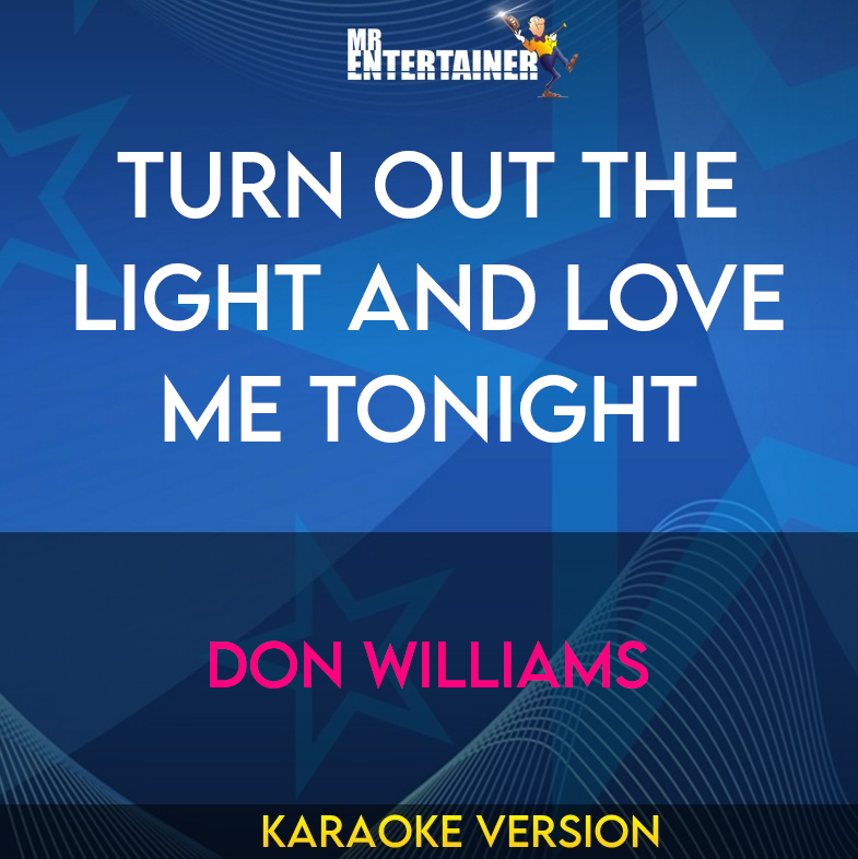 Turn Out The Light And Love Me Tonight - Don Williams (Karaoke Version) from Mr Entertainer Karaoke