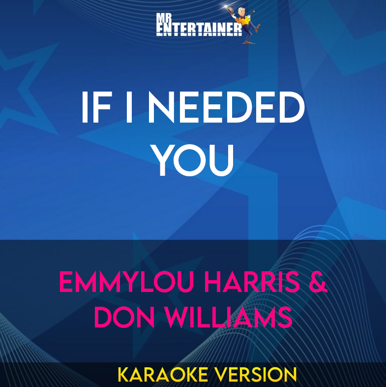 If I Needed You - Emmylou Harris & Don Williams (Karaoke Version) from Mr Entertainer Karaoke