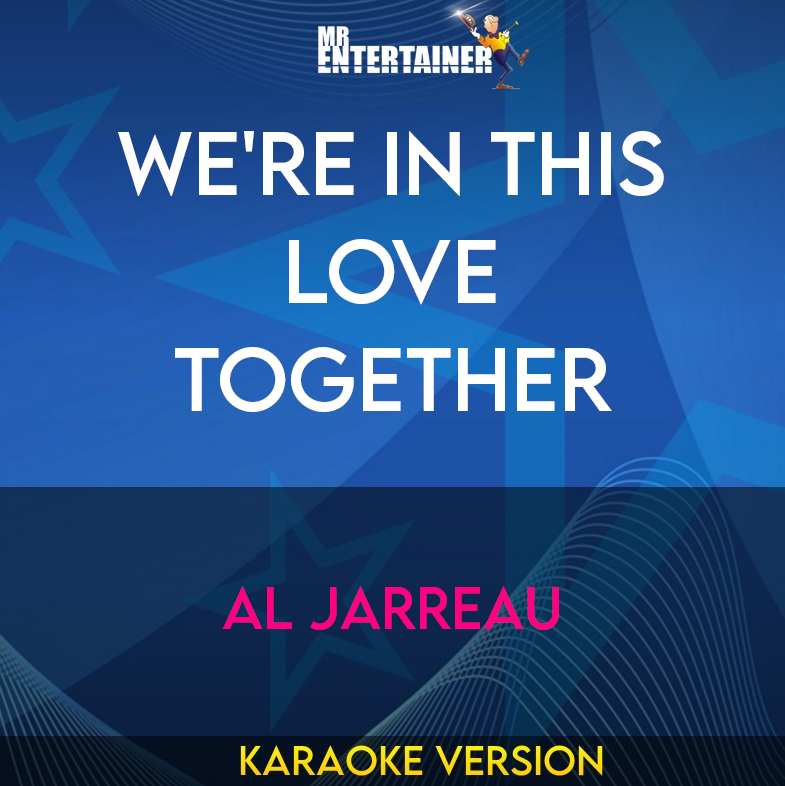 We're In This Love Together - Al Jarreau (Karaoke Version) from Mr Entertainer Karaoke