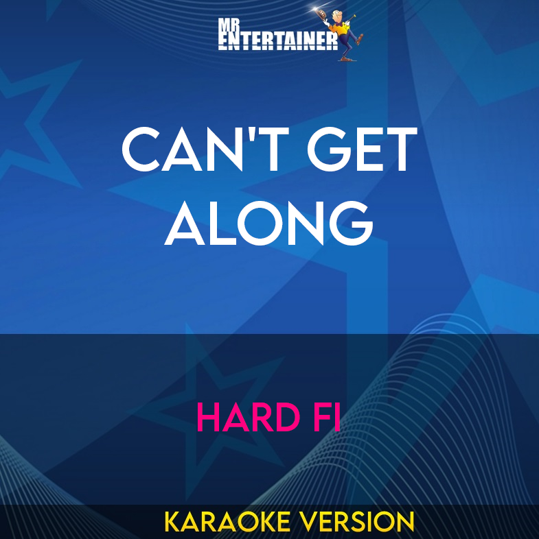 Can't Get Along - Hard Fi (Karaoke Version) from Mr Entertainer Karaoke