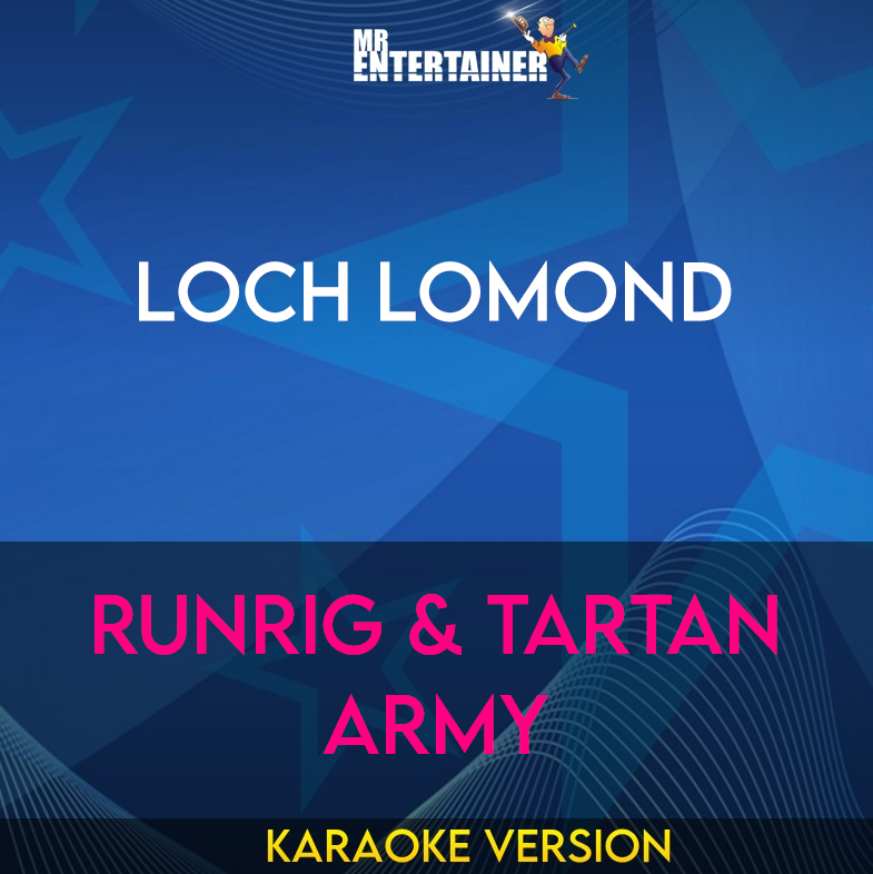 Loch Lomond - Runrig & Tartan Army (Karaoke Version) from Mr Entertainer Karaoke
