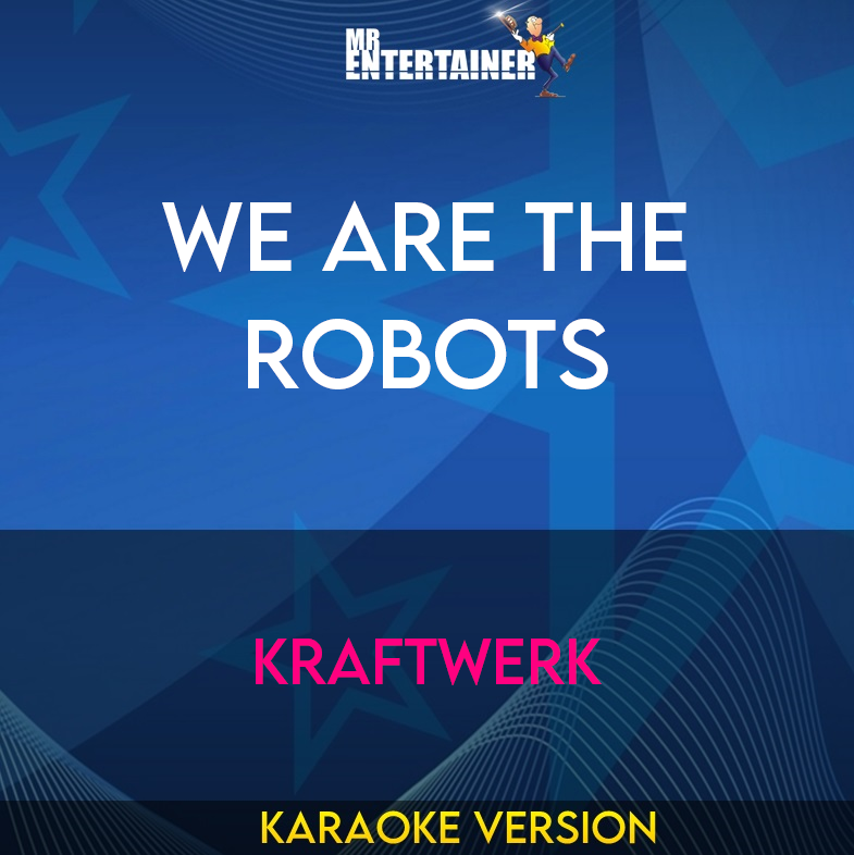 We Are The Robots - Kraftwerk (Karaoke Version) from Mr Entertainer Karaoke