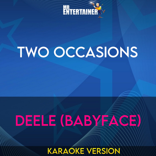 Two Occasions - Deele (Babyface) (Karaoke Version) from Mr Entertainer Karaoke