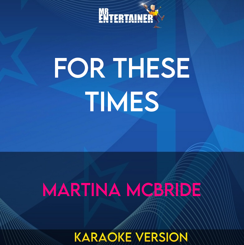 For These Times - Martina McBride (Karaoke Version) from Mr Entertainer Karaoke