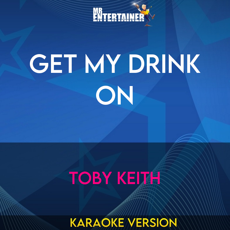 Get My Drink On - Toby Keith (Karaoke Version) from Mr Entertainer Karaoke