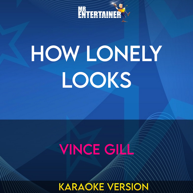 How Lonely Looks - Vince Gill (Karaoke Version) from Mr Entertainer Karaoke