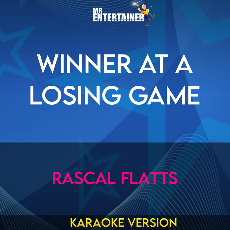Winner At A Losing Game - Rascal Flatts (Karaoke Version) from Mr Entertainer Karaoke
