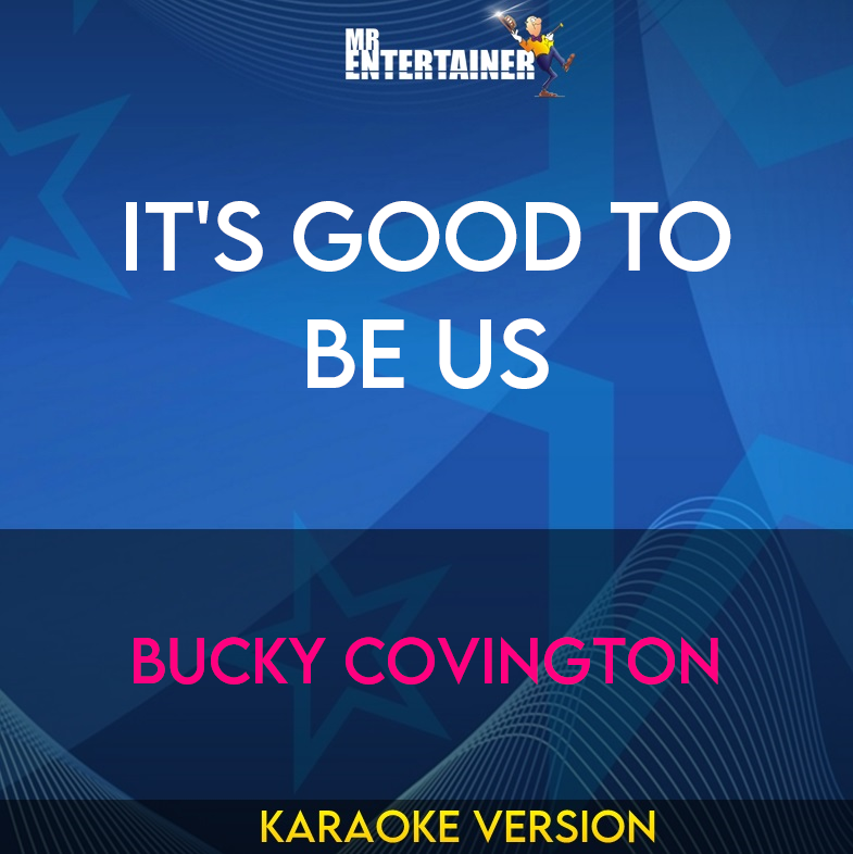 It's Good To Be Us - Bucky Covington (Karaoke Version) from Mr Entertainer Karaoke