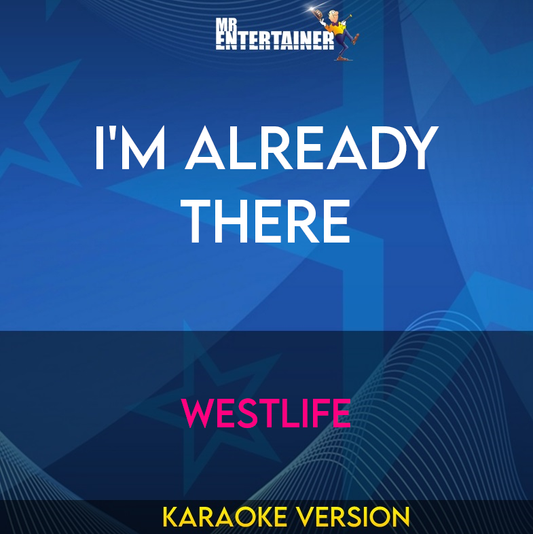 I'm Already There - Westlife (Karaoke Version) from Mr Entertainer Karaoke