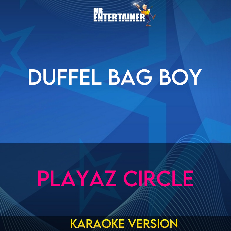 Duffel Bag Boy - Playaz Circle (Karaoke Version) from Mr Entertainer Karaoke