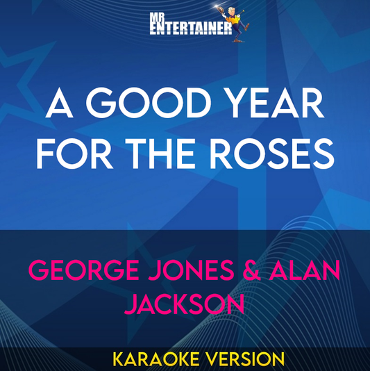 A Good Year For The Roses - George Jones & Alan Jackson (Karaoke Version) from Mr Entertainer Karaoke