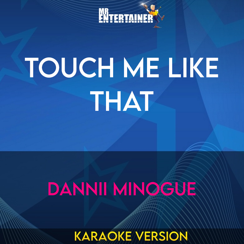 Touch Me Like That - Dannii Minogue (Karaoke Version) from Mr Entertainer Karaoke