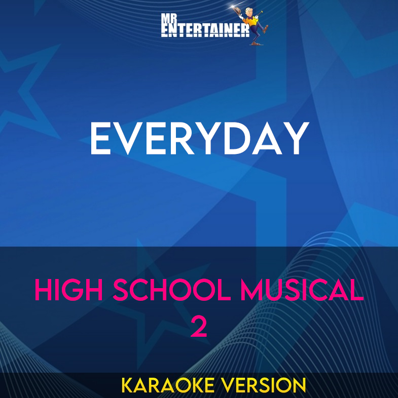 Everyday - High School Musical 2 (Karaoke Version) from Mr Entertainer Karaoke