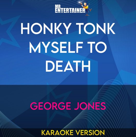 Honky Tonk Myself To Death - George Jones (Karaoke Version) from Mr Entertainer Karaoke