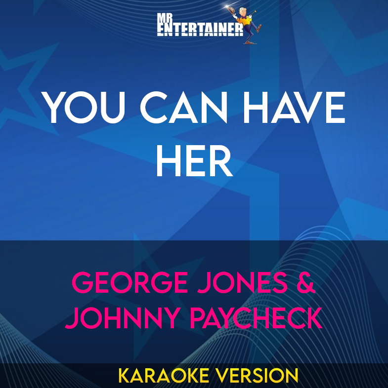 You Can Have Her - George Jones & Johnny Paycheck (Karaoke Version) from Mr Entertainer Karaoke