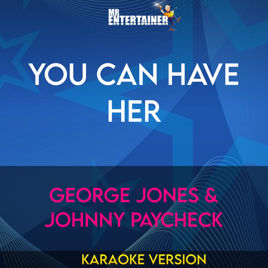 You Can Have Her - George Jones & Johnny Paycheck (Karaoke Version) from Mr Entertainer Karaoke