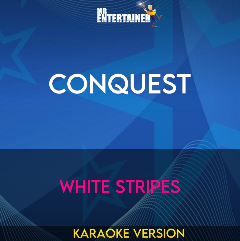 Conquest - White Stripes (Karaoke Version) from Mr Entertainer Karaoke