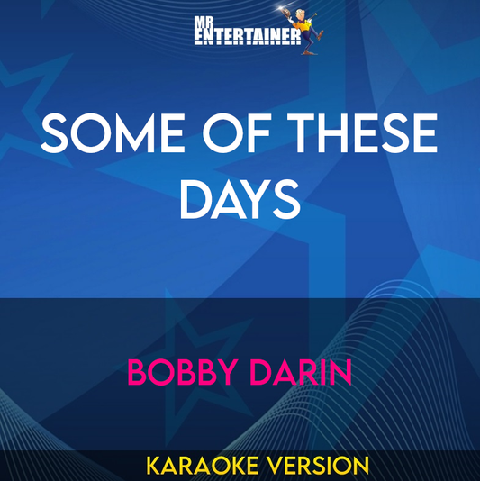 Some Of These Days - Bobby Darin (Karaoke Version) from Mr Entertainer Karaoke