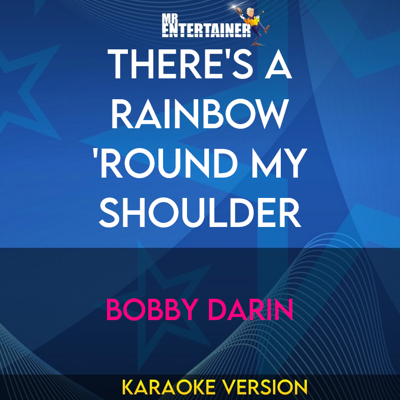 There's A Rainbow 'Round My Shoulder - Bobby Darin (Karaoke Version) from Mr Entertainer Karaoke