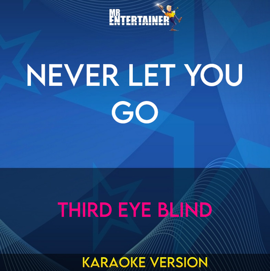 Never Let You Go - Third Eye Blind (Karaoke Version) from Mr Entertainer Karaoke