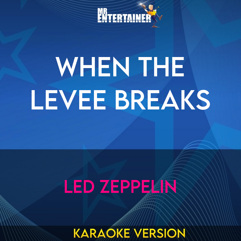 When The Levee Breaks - Led Zeppelin (Karaoke Version) from Mr Entertainer Karaoke