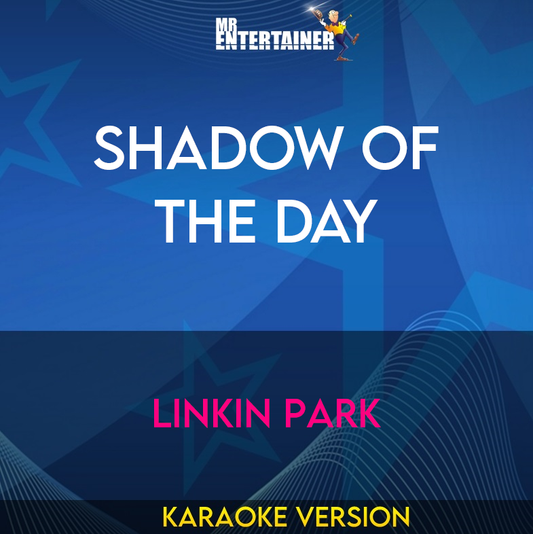 Shadow Of The Day - Linkin Park (Karaoke Version) from Mr Entertainer Karaoke