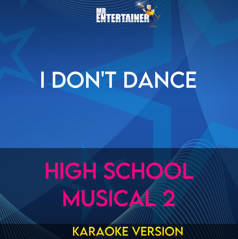 I Don't Dance - High School Musical 2 (Karaoke Version) from Mr Entertainer Karaoke