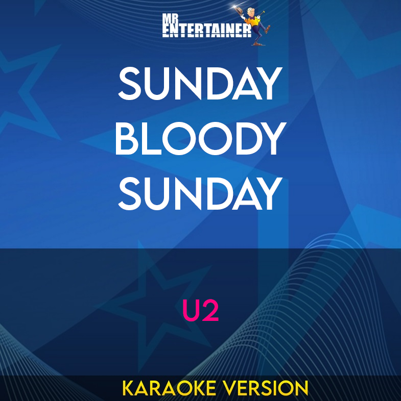 Sunday Bloody Sunday - U2 (Karaoke Version) from Mr Entertainer Karaoke
