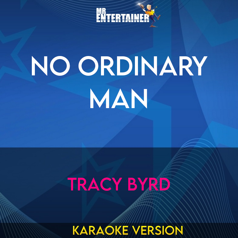 No Ordinary Man - Tracy Byrd (Karaoke Version) from Mr Entertainer Karaoke