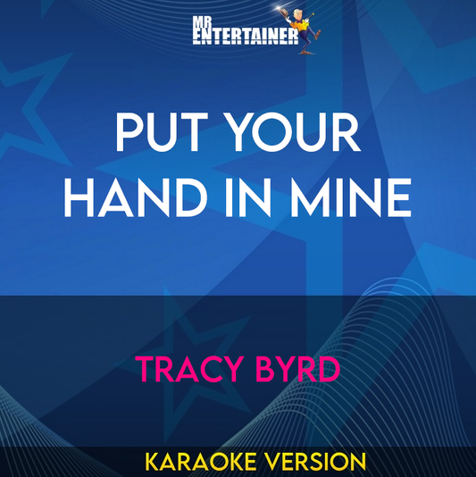 Put Your Hand In Mine - Tracy Byrd (Karaoke Version) from Mr Entertainer Karaoke