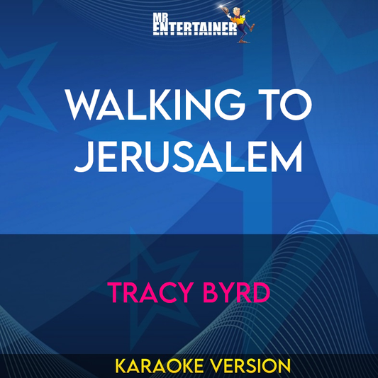 Walking To Jerusalem - Tracy Byrd (Karaoke Version) from Mr Entertainer Karaoke