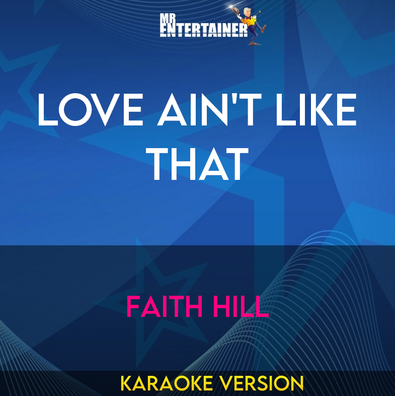 Love Ain't Like That - Faith Hill (Karaoke Version) from Mr Entertainer Karaoke