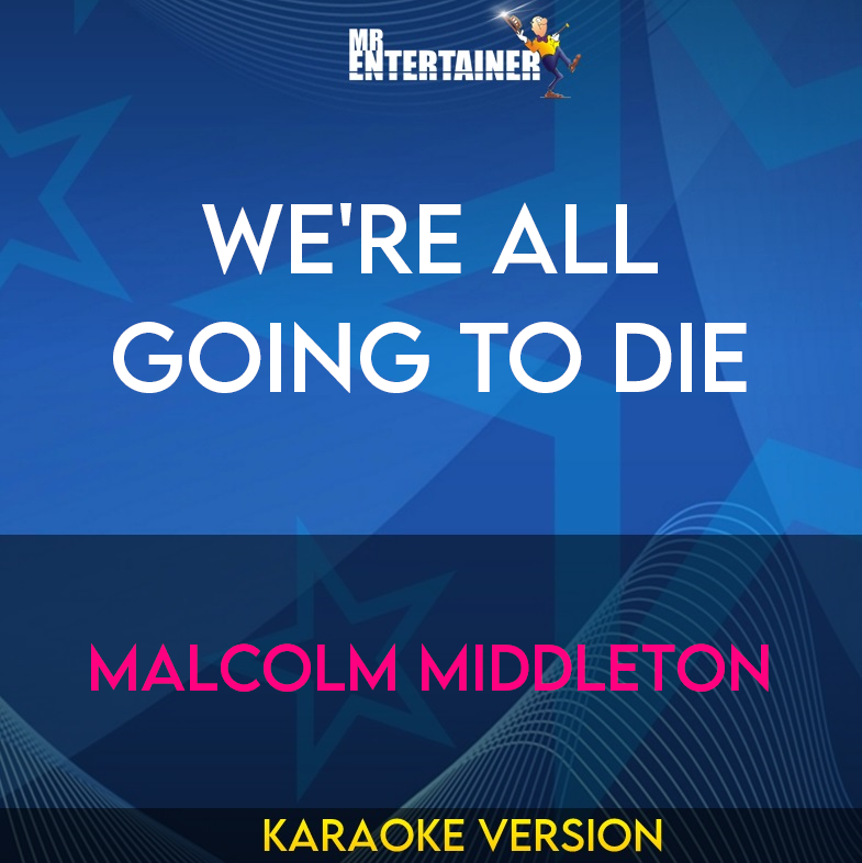 We're All Going To Die - Malcolm Middleton (Karaoke Version) from Mr Entertainer Karaoke