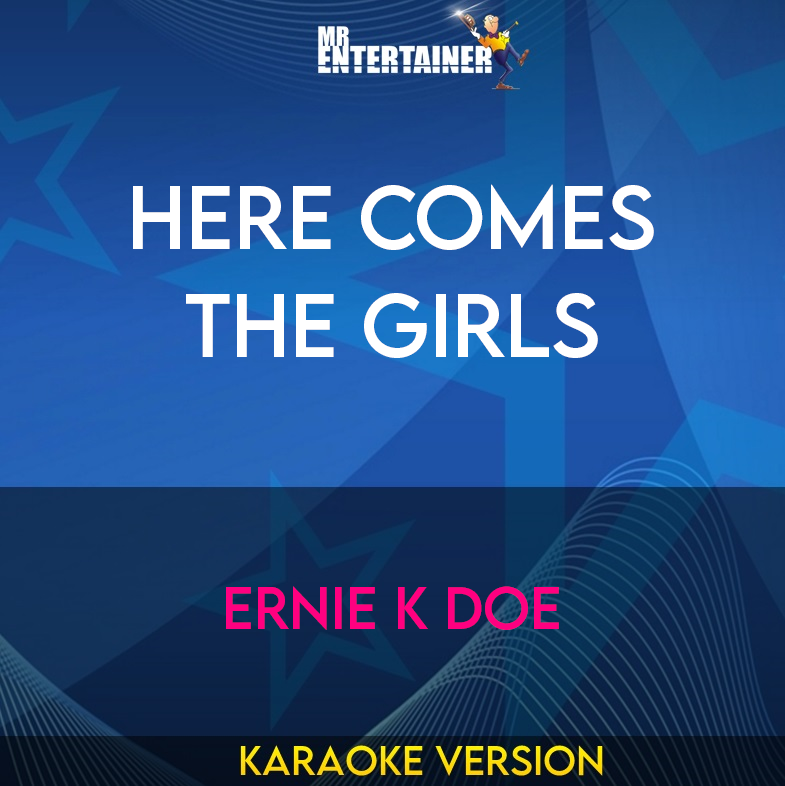 Here Comes The Girls - Ernie K Doe (Karaoke Version) from Mr Entertainer Karaoke