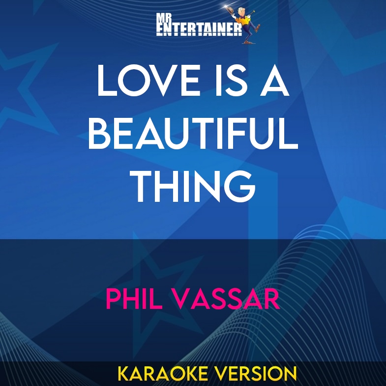 Love Is A Beautiful Thing - Phil Vassar (Karaoke Version) from Mr Entertainer Karaoke