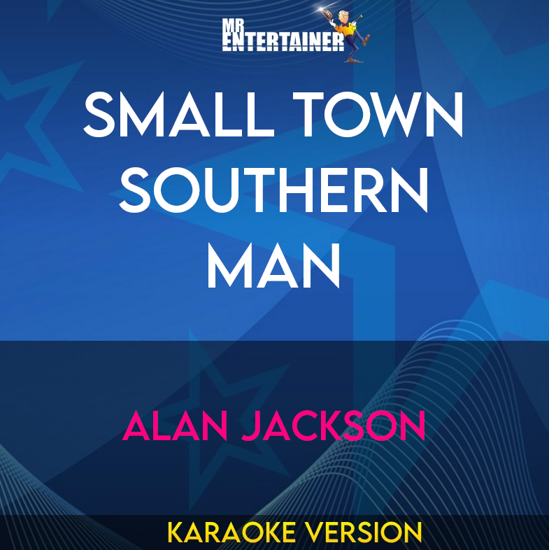 Small Town Southern Man - Alan Jackson (Karaoke Version) from Mr Entertainer Karaoke