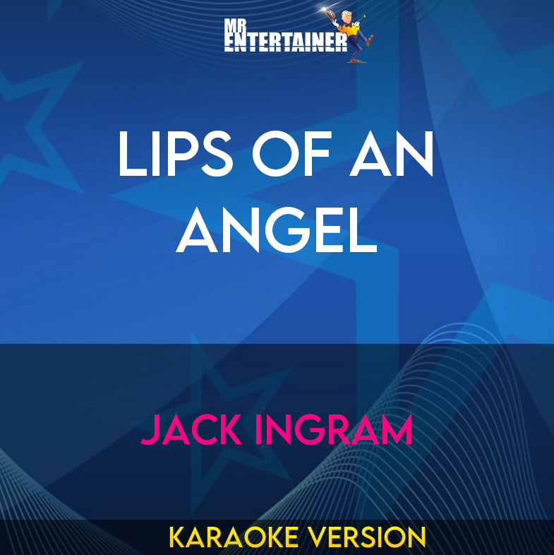 Lips Of An Angel - Jack Ingram (Karaoke Version) from Mr Entertainer Karaoke