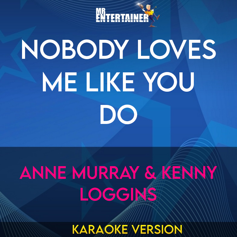 Nobody Loves Me Like You Do - Anne Murray & Kenny Loggins (Karaoke Version) from Mr Entertainer Karaoke