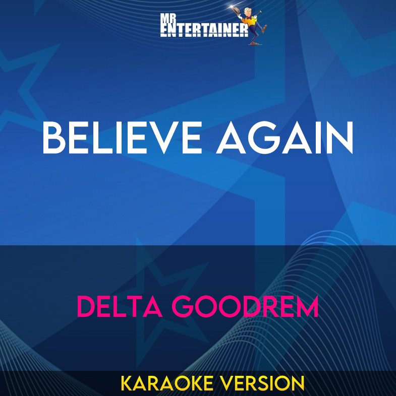 Believe Again - Delta Goodrem (Karaoke Version) from Mr Entertainer Karaoke