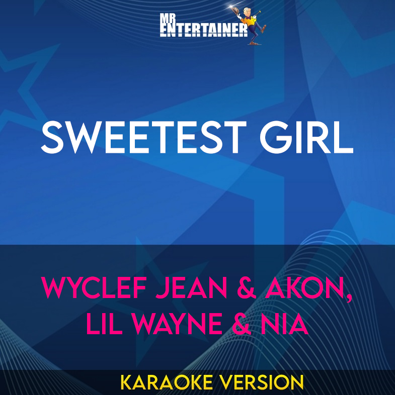 Sweetest Girl - Wyclef Jean & Akon, Lil Wayne & Nia (Karaoke Version) from Mr Entertainer Karaoke