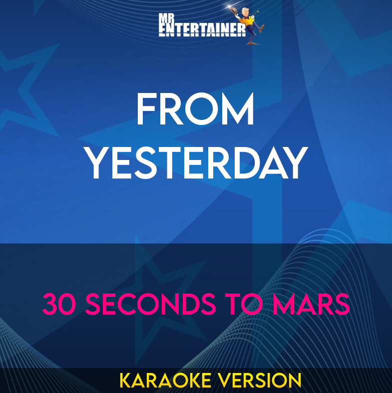 From Yesterday - 30 Seconds To Mars (Karaoke Version) from Mr Entertainer Karaoke