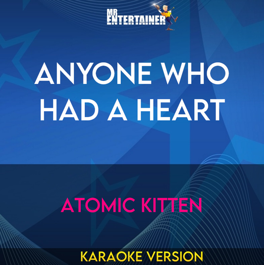 Anyone Who Had A Heart - Atomic Kitten (Karaoke Version) from Mr Entertainer Karaoke